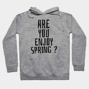 Are you enjoy spring? Hoodie